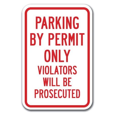 Signmission Parking By Permit Only Violators Will Be Prosecuted 12inx18ins, A-1218 Permit Parkings - Permit Pr A-1218 Permit Parking Signs - Permit Pr